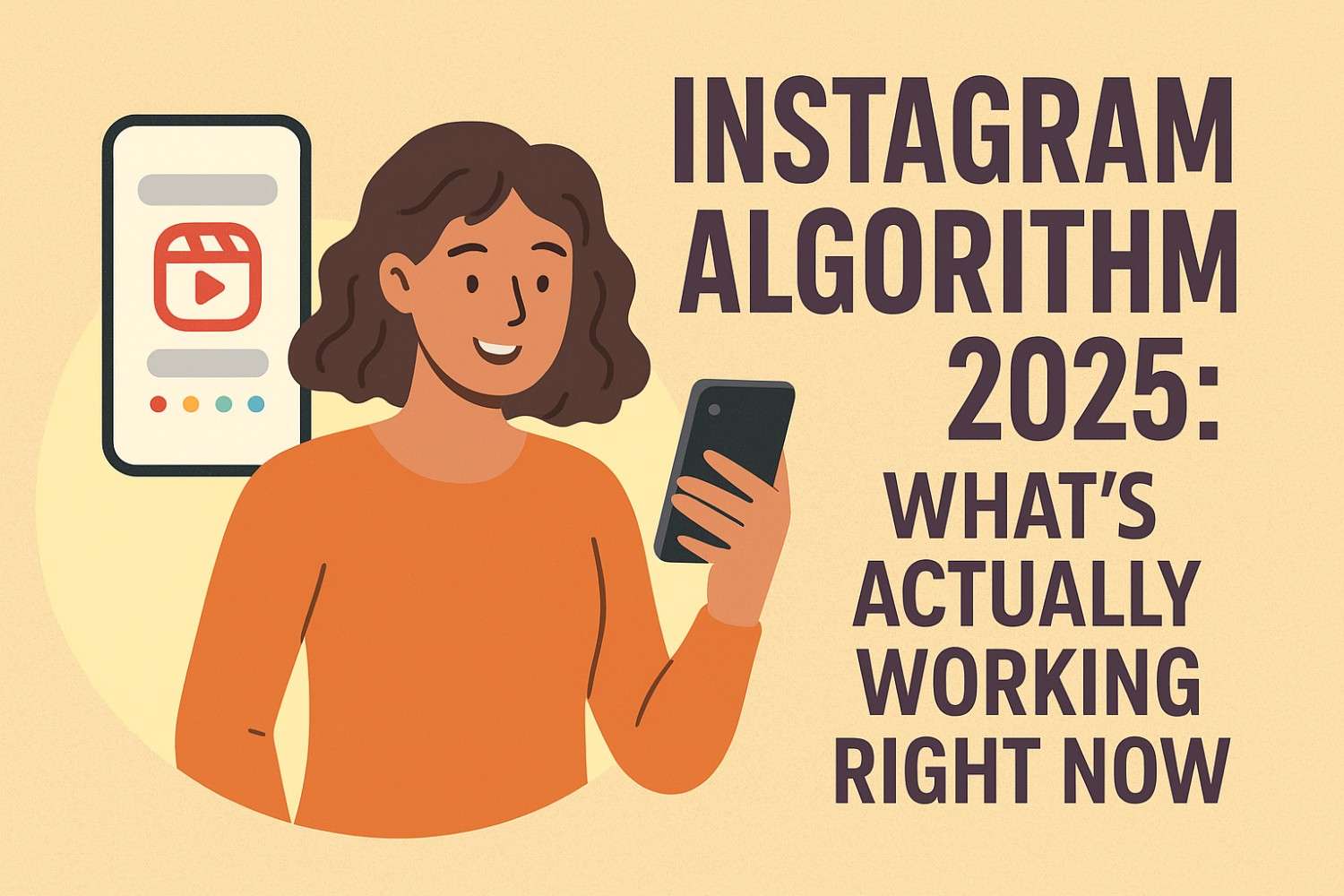 Instagram Algorithm 2025: What’s Actually Working Right Now (And What’s Dead)