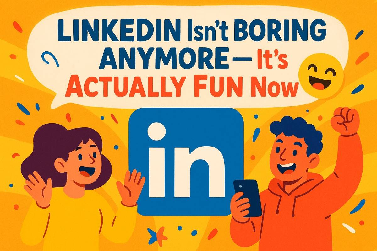LinkedIn Isn’t Boring Anymore