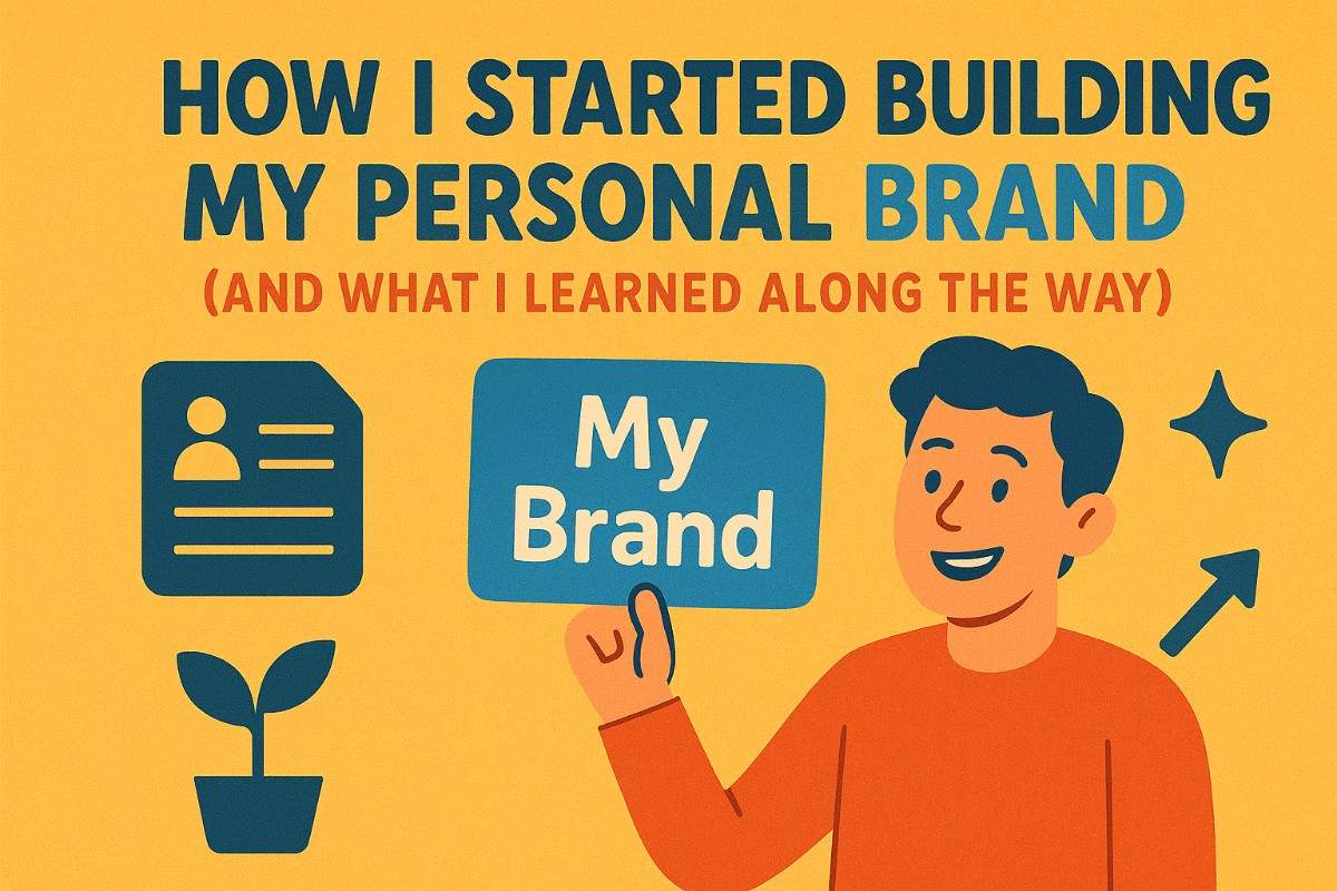 How I Started Building My Personal Brand (And What I Learned Along the Way)